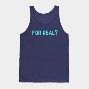 For real Tank Top